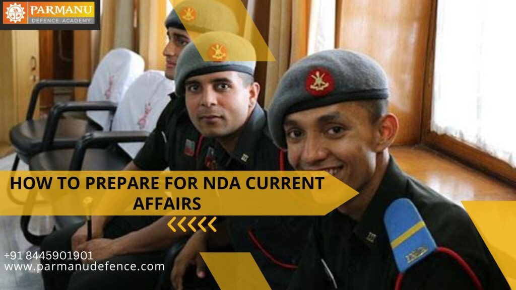 How to Prepare for NDA Current Affairs - Parmanu Defence Academy